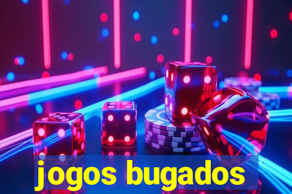 jogos bugados